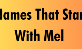 200+ Unique Names That Start With Mel 2024