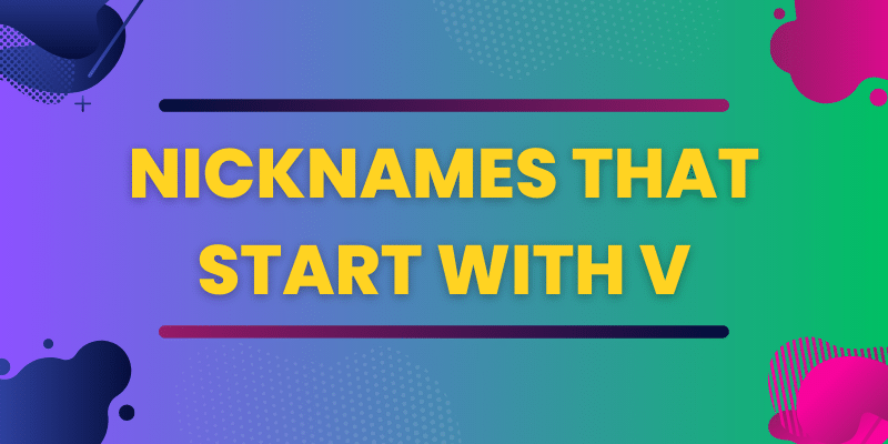 Nicknames That Start With V