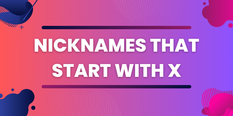 Nicknames That Start With X