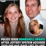 Police Issue Bombshell Update After Jeffrey Epstein Accuser Says She Has ‘Days Left To Live’