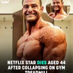 Netflix Star Dies Aged 44 After Collapsing On Gym Treadmill