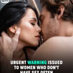Urgent Warning Issued To Women Who Don’t Have S** Often