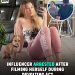 Influencer Arrested After Filming Herself During Revolting Act