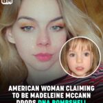 American Woman Who Claims To Be Madeleine McCann Has DNA ‘Proof’