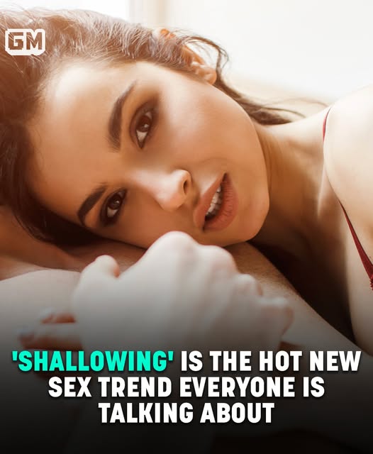 Read more about the article Everyone Is Obsessed With Hot New S** Trend ‘Shallowing’