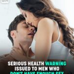 Urgent Warning Issued To Men Who Don’t Have S** Often