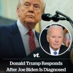 Donald Trump responds after Joe Biden is diagnosed with ‘aggressive’ cancer