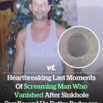Heartbreaking last moments of screaming man who vanished after sinkhole swallowed up his entire bedroom