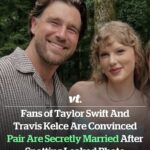 June 10, 25  Save  save Fans of Taylor Swift and Travis Kelce are convinced pair are secretly married after spotting leaked photo
