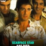 Scarface Star Has Died