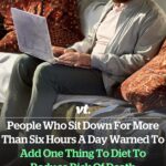 People who sit down for more than six hours a day warned to add one thing to diet to reduce risk of death